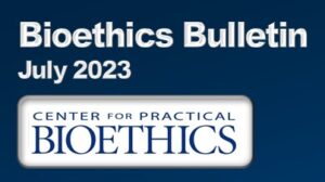July Bioethics Bulletin header.