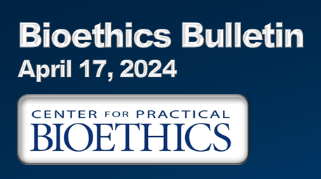 The header image for the April 17, 2024 edition of the Bioethics Bulletin.